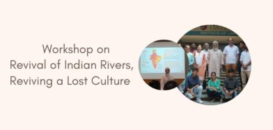 A workshop on “Revival of Indian Rivers – Reviving a Lost Culture”