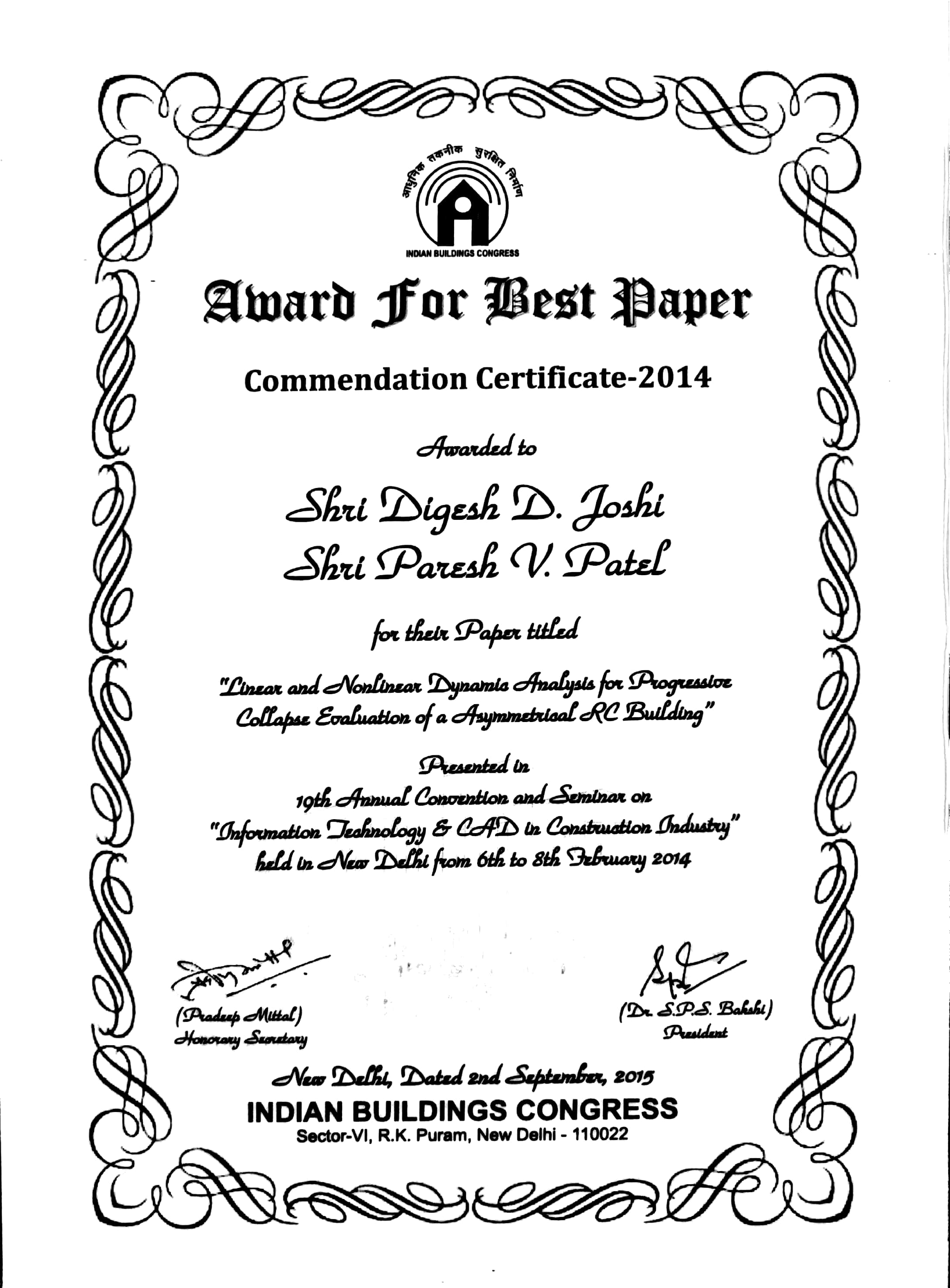 Indian Building Congress Award for Best Paper titled “Linear and Nonlinear Dynamic Analysis for Progressive Collapse Evaluation of Asymmetrical RC Building” at 19th Annual Convention and Seminar at New Delhi