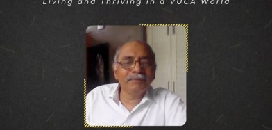 Webinar on ?Living and Thriving in a VUCA World? by Mr. Achal Rangaswamy, Coach to CEOs