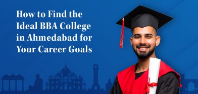 How to Find the Ideal BBA College in Ahmedabad for Your Career Goals